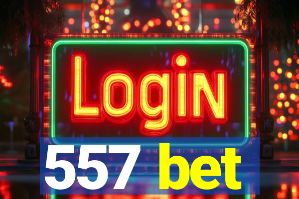 557 bet